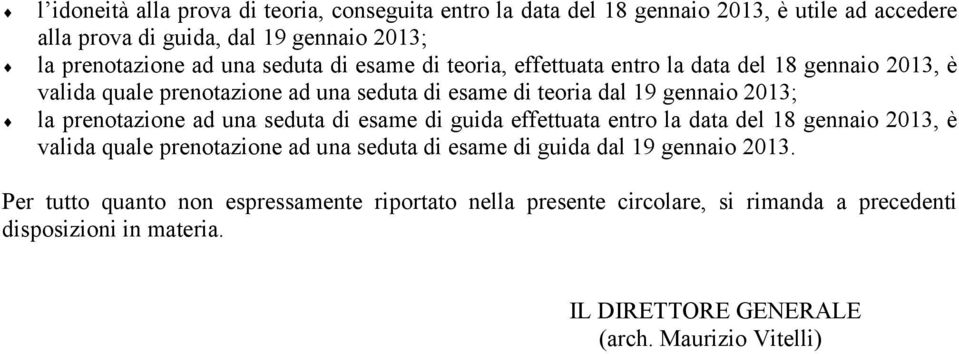 prentazine ad una seduta di esame di guida effettuata entr la data del 18 gennai 2013, è valida quale prentazine ad una seduta di esame di guida dal 19