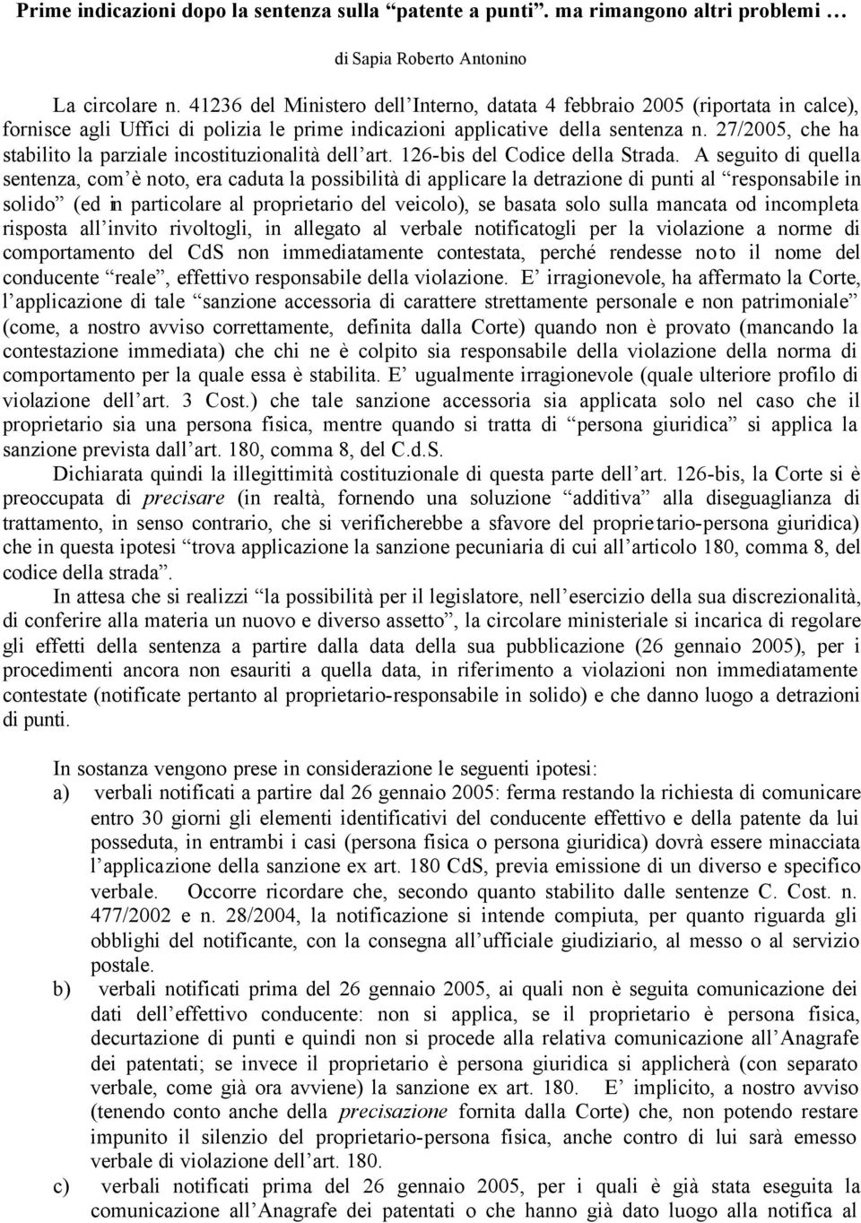 27/2005, che ha stabilito la parziale incostituzionalità dell art. 126-bis del Codice della Strada.