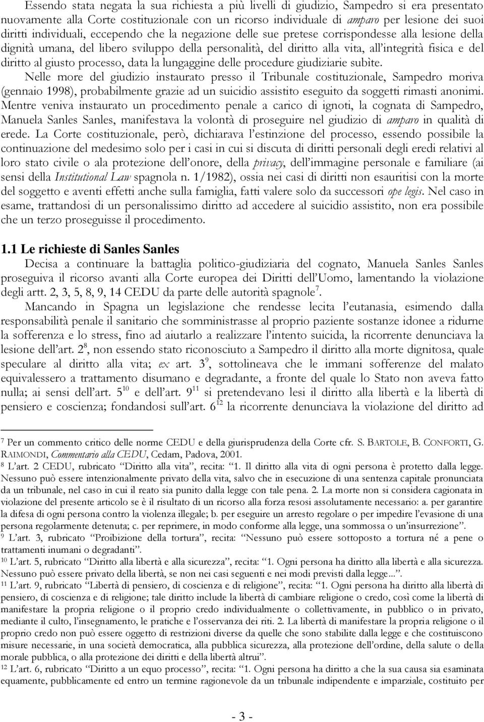 diritto al giusto processo, data la lungaggine delle procedure giudiziarie subìte.