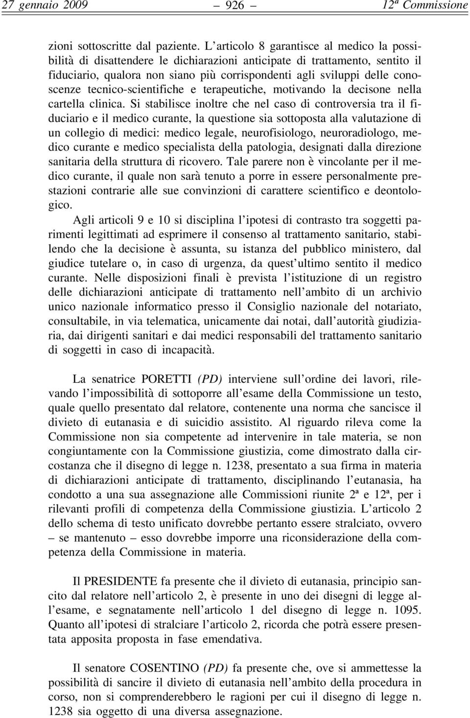 tecnico-scientifiche e terapeutiche, motivando la decisone nella cartella clinica.