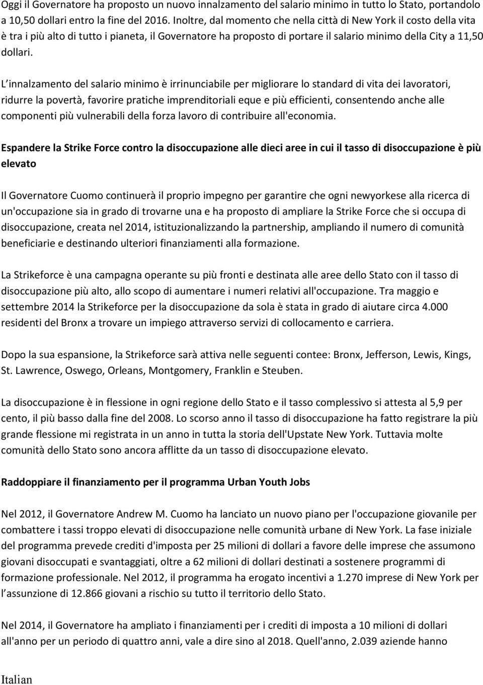 L innalzamento del salario minimo è irrinunciabile per migliorare lo standard di vita dei lavoratori, ridurre la povertà, favorire pratiche imprenditoriali eque e più efficienti, consentendo anche