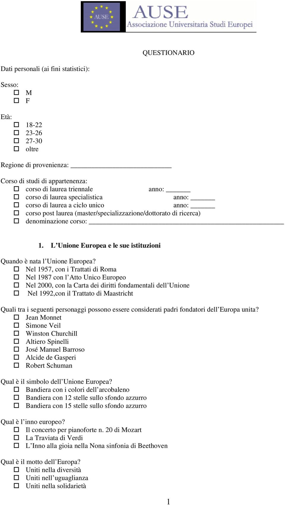 L Unione Europea e le sue istituzioni Quando è nata l Unione Europea?