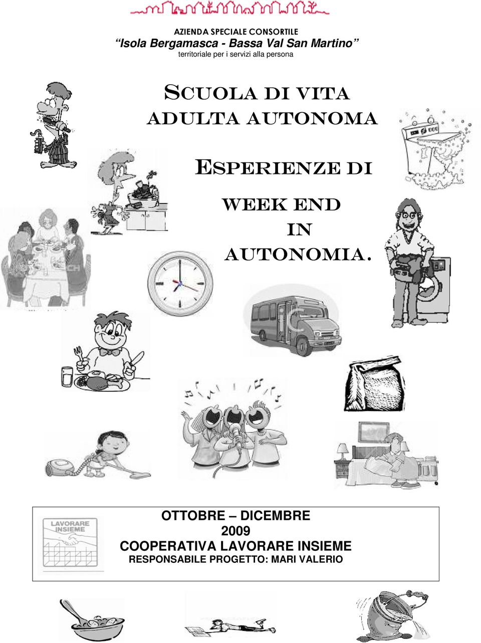 ADULTA AUTONOMA ESPERIENZE DI WEEK END IN AUTONOMIA.