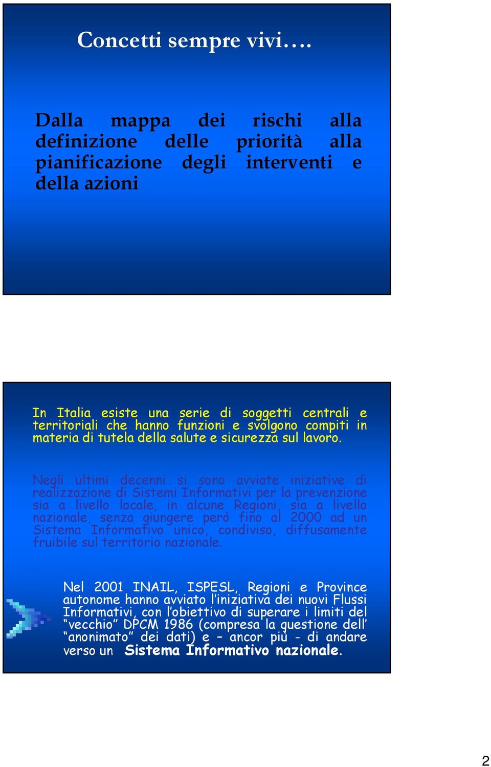 compiti in materia di tutela della salute e sicurezza sul lavoro.