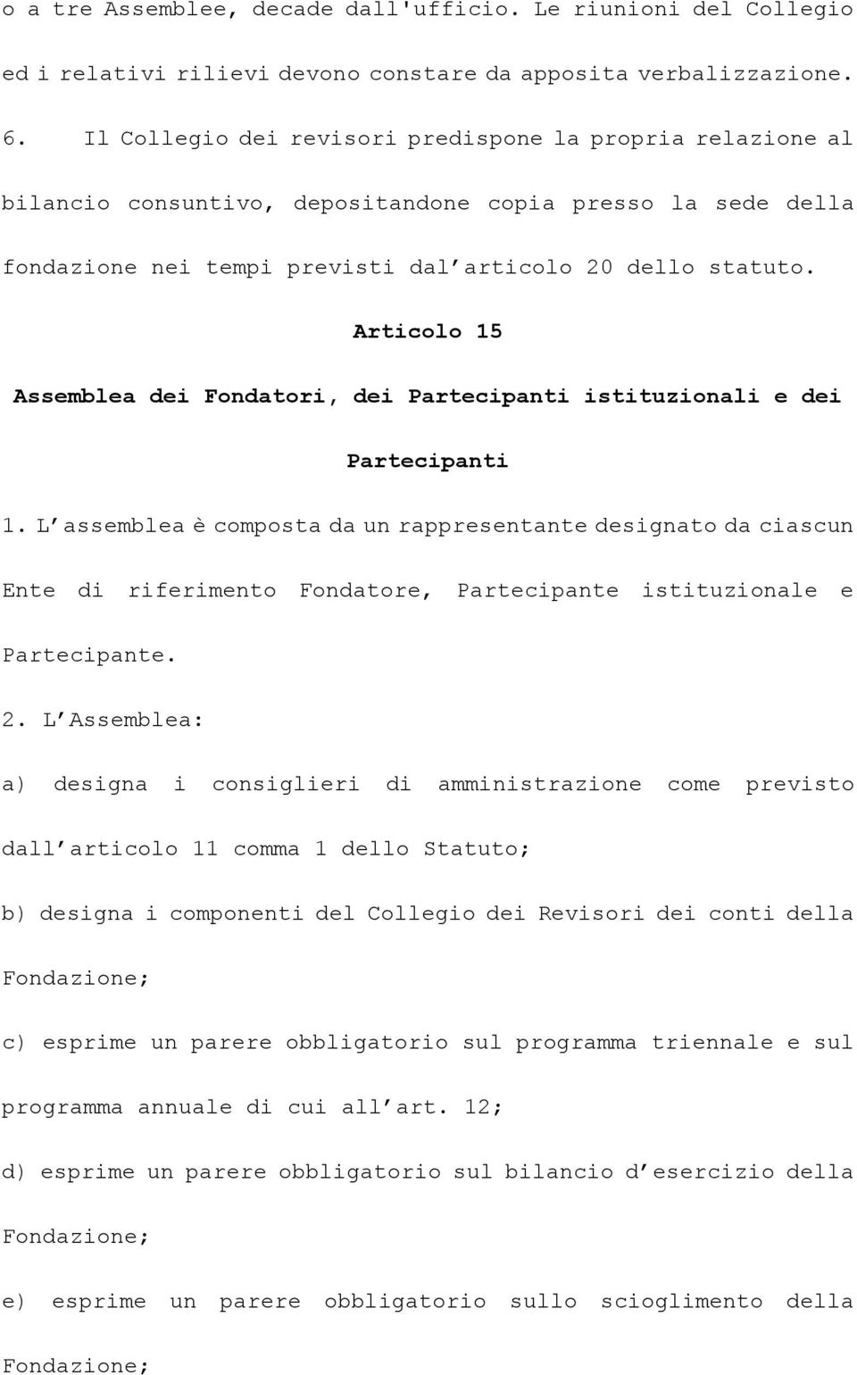 Articolo 15 Assemblea dei Fondatori, dei Partecipanti istituzionali e dei Partecipanti 1.