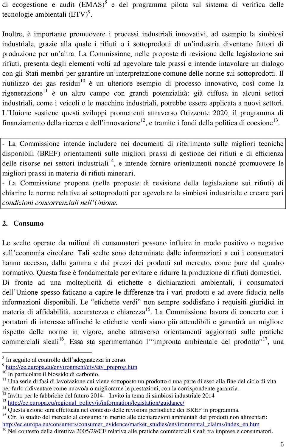 sottoprodotti di un industria diventano fattori di produzione per un altra.