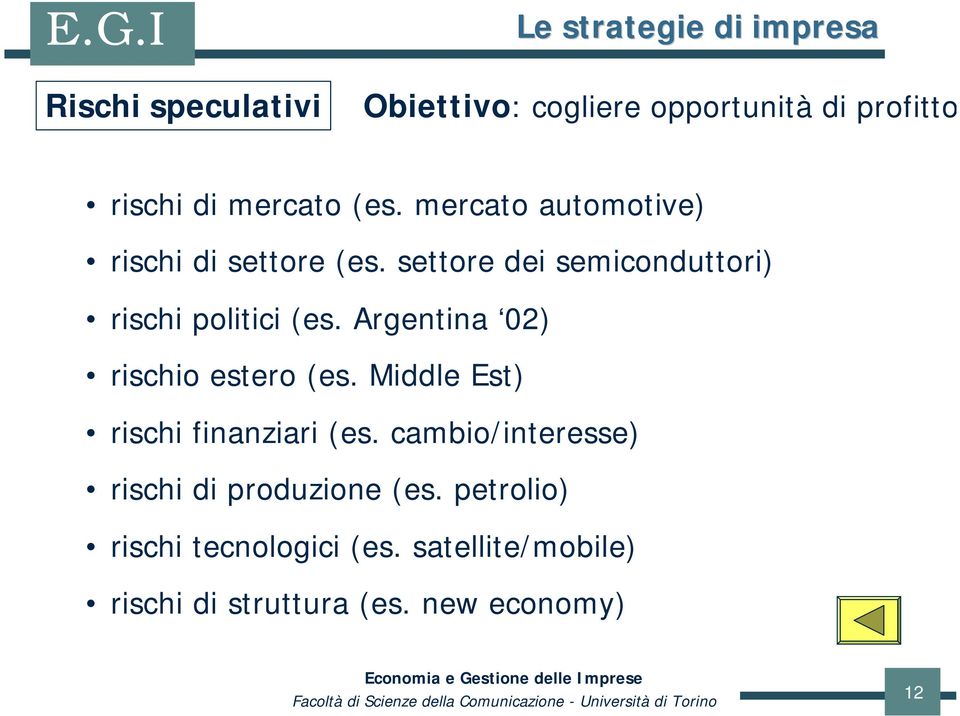 Argentina 02) rischio estero (es. Middle Est) rischi finanziari (es.