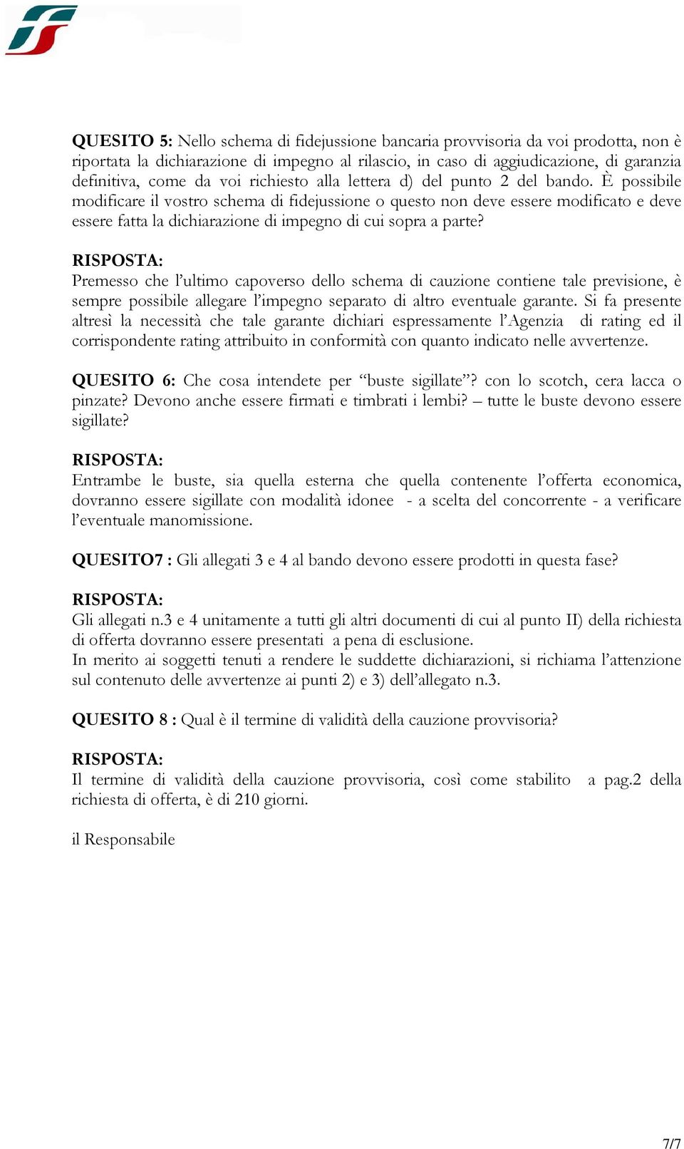 È possibile modificare il vostro schema di fidejussione o questo non deve essere modificato e deve essere fatta la dichiarazione di impegno di cui sopra a parte?