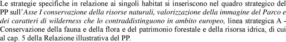 wilderness che lo contraddistinguono in ambito europeo, linea strategica A - Conservazione della fauna e