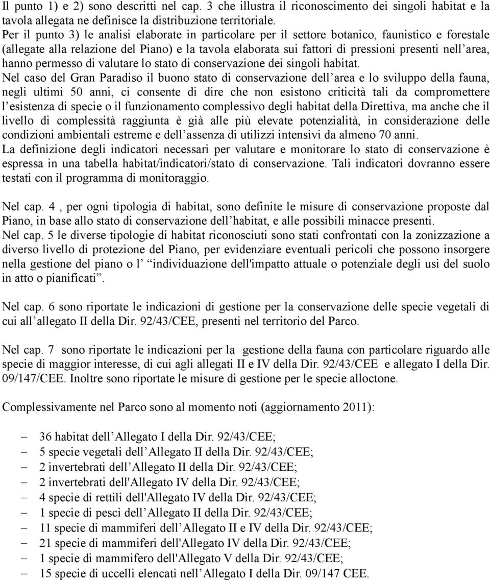 area, hanno permesso di valutare lo stato di conservazione dei singoli habitat.