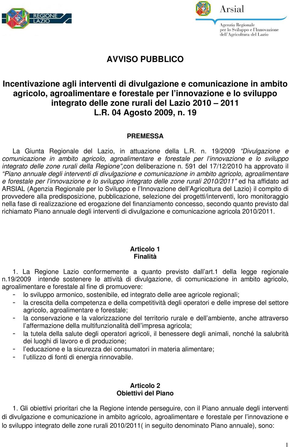 19 PREMESSA La Giunta Regionale del Lazio, in attuazione della L.R. n.
