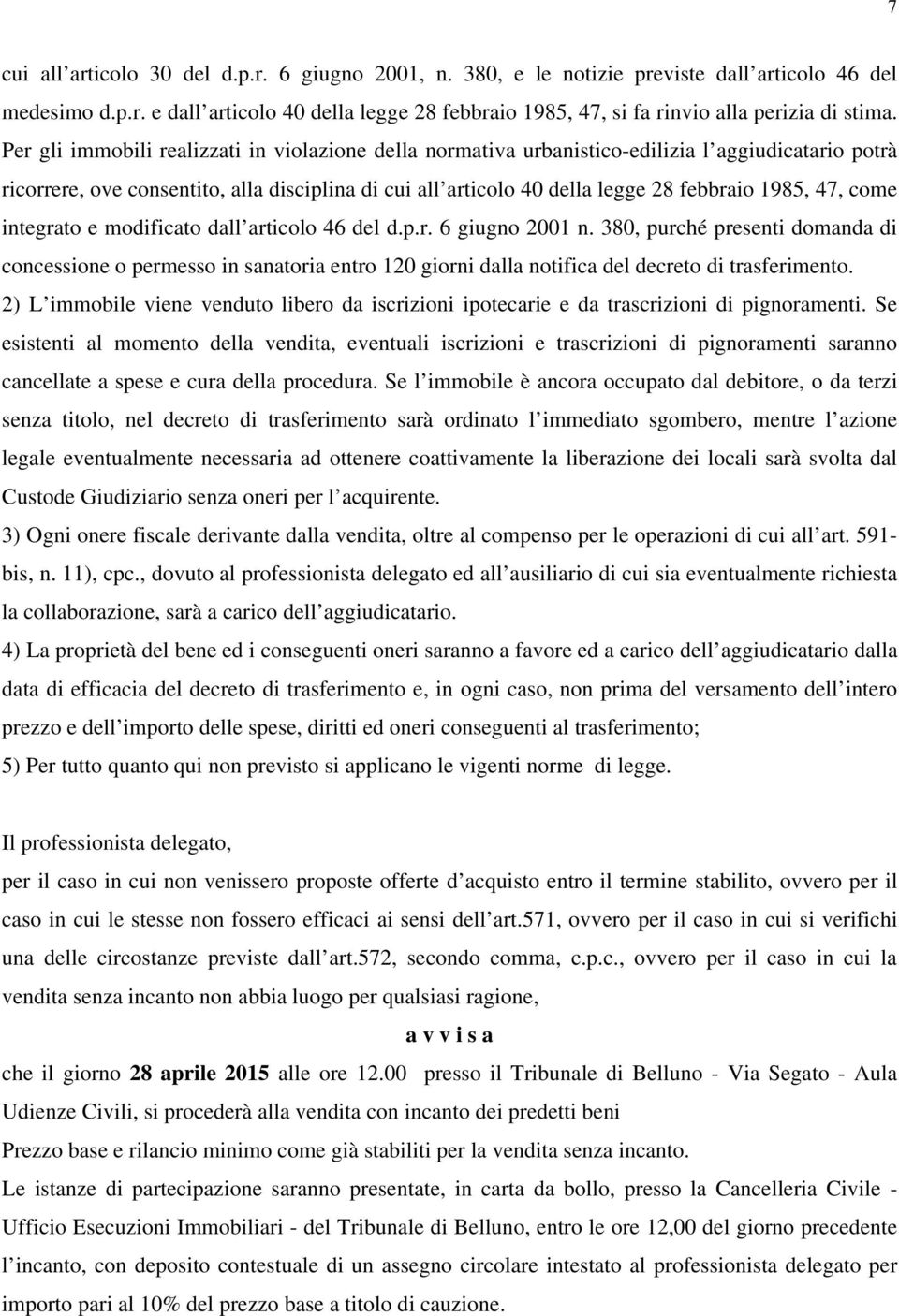 47, come integrato e modificato dall articolo 46 del d.p.r. 6 giugno 2001 n.