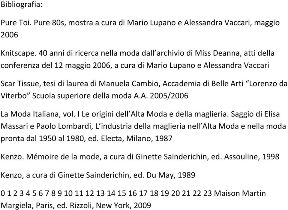 Accademia di Belle Arti Lorenzo da Viterbo Scuola superiore della moda A.A. 2005/2006 La Moda Italiana, vol. I Le origini dell Alta Moda e della maglieria.