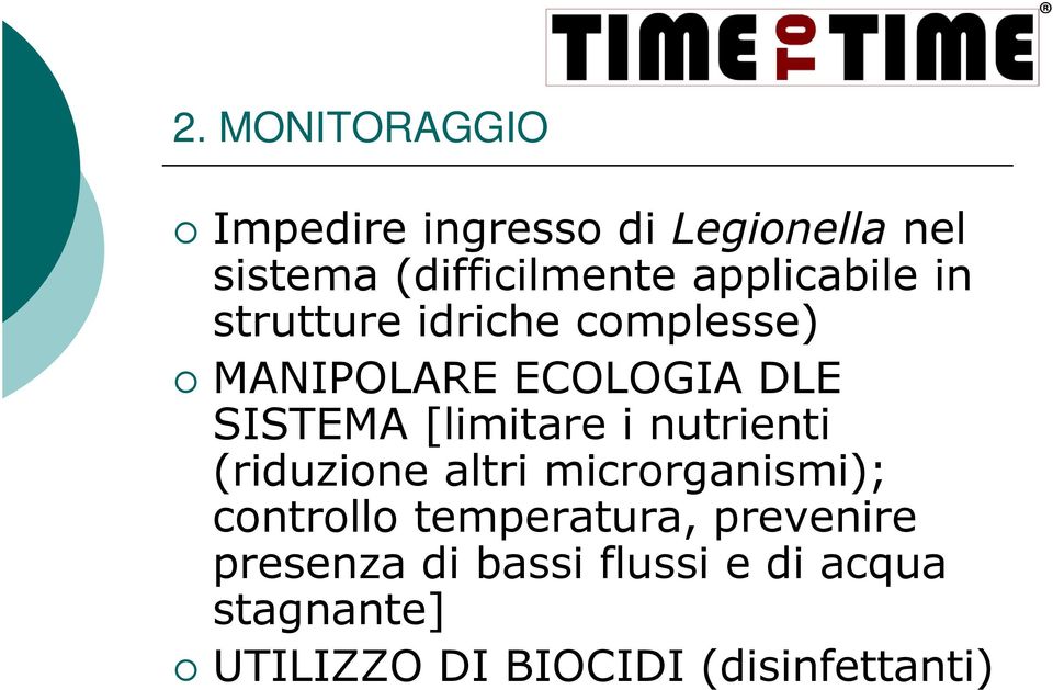 [limitare i nutrienti (riduzione altri microrganismi); controllo temperatura,