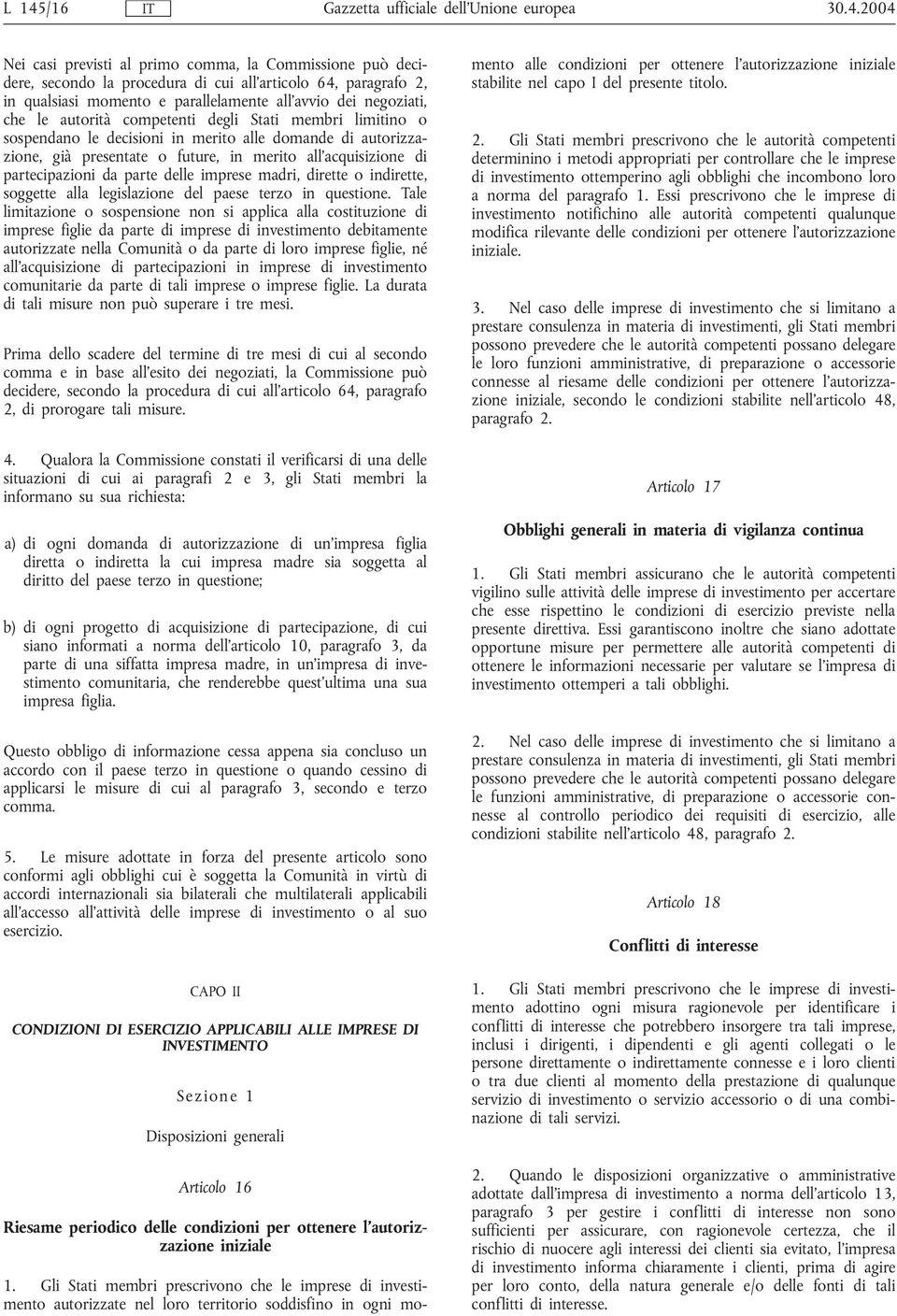 in merito all'acquisizione di partecipazioni da parte delle imprese madri, dirette o indirette, soggette alla legislazione del paese terzo in questione.