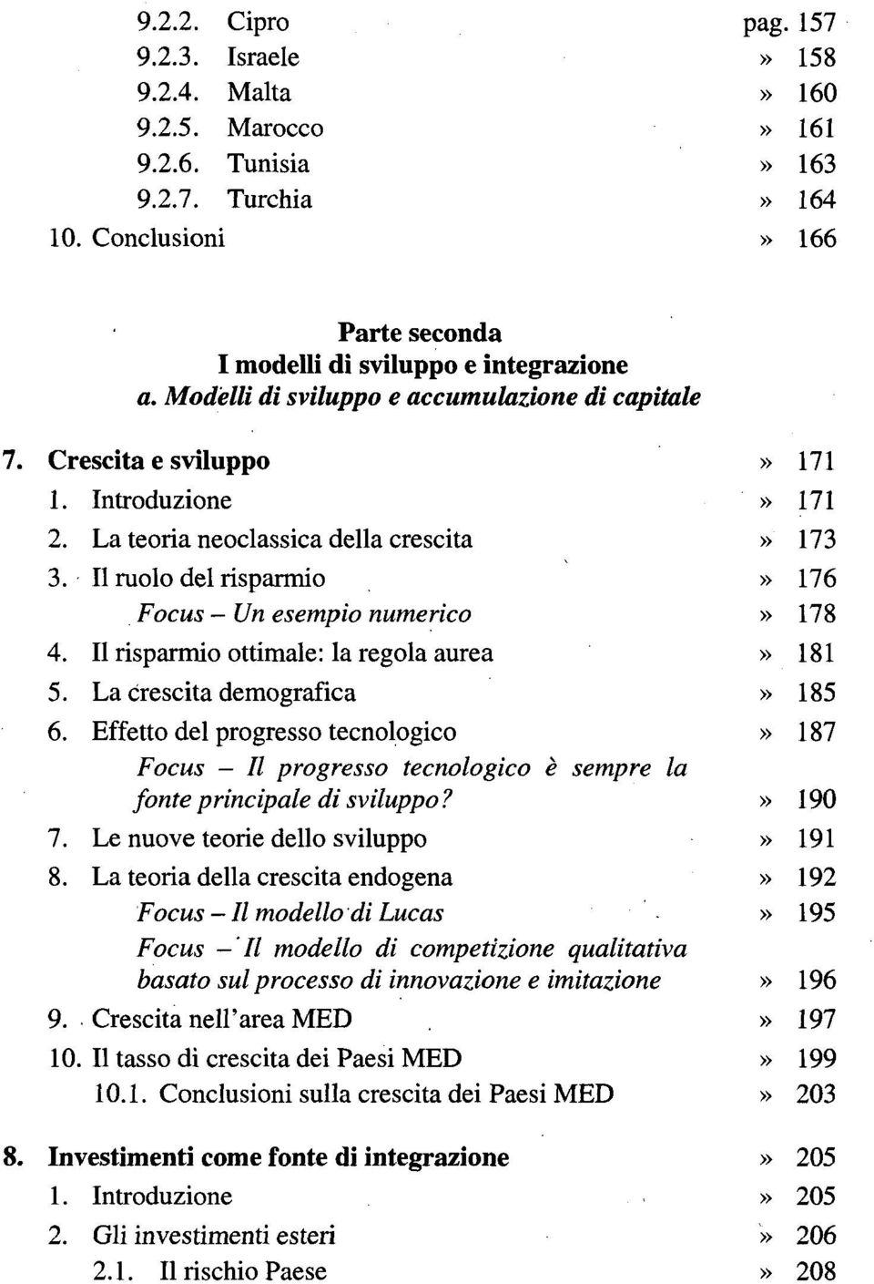 Il ruolo del risparmio» 176 Focus - Un esempio numerico» 178 4. Il risparmio ottimale: la regola aurea» 181 5. La crescita demografica» 185 6.