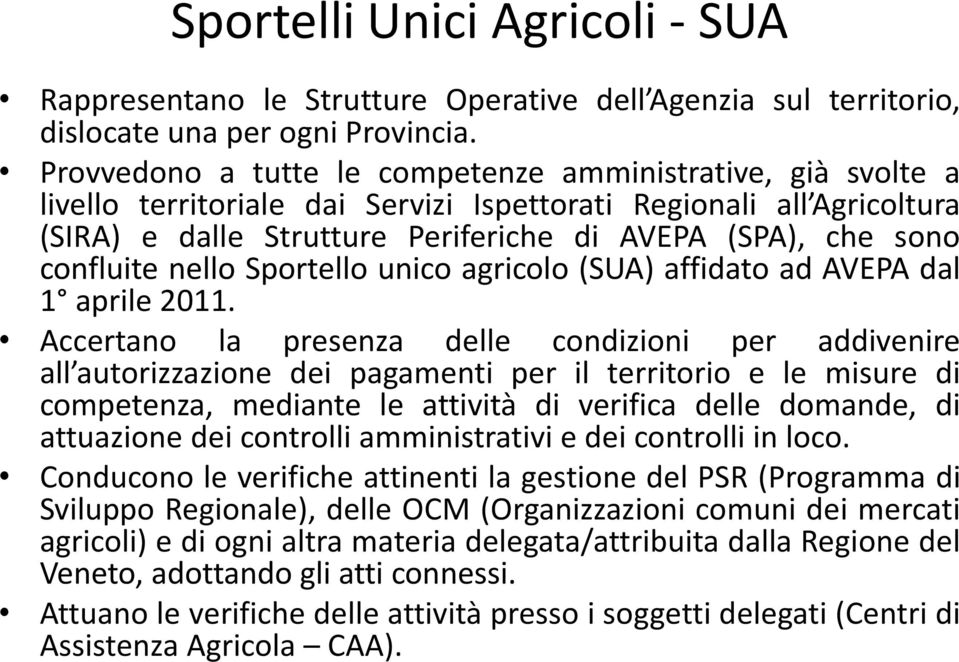 confluite nello Sportello unico agricolo (SUA) affidato ad AVEPA dal 1 aprile 2011.