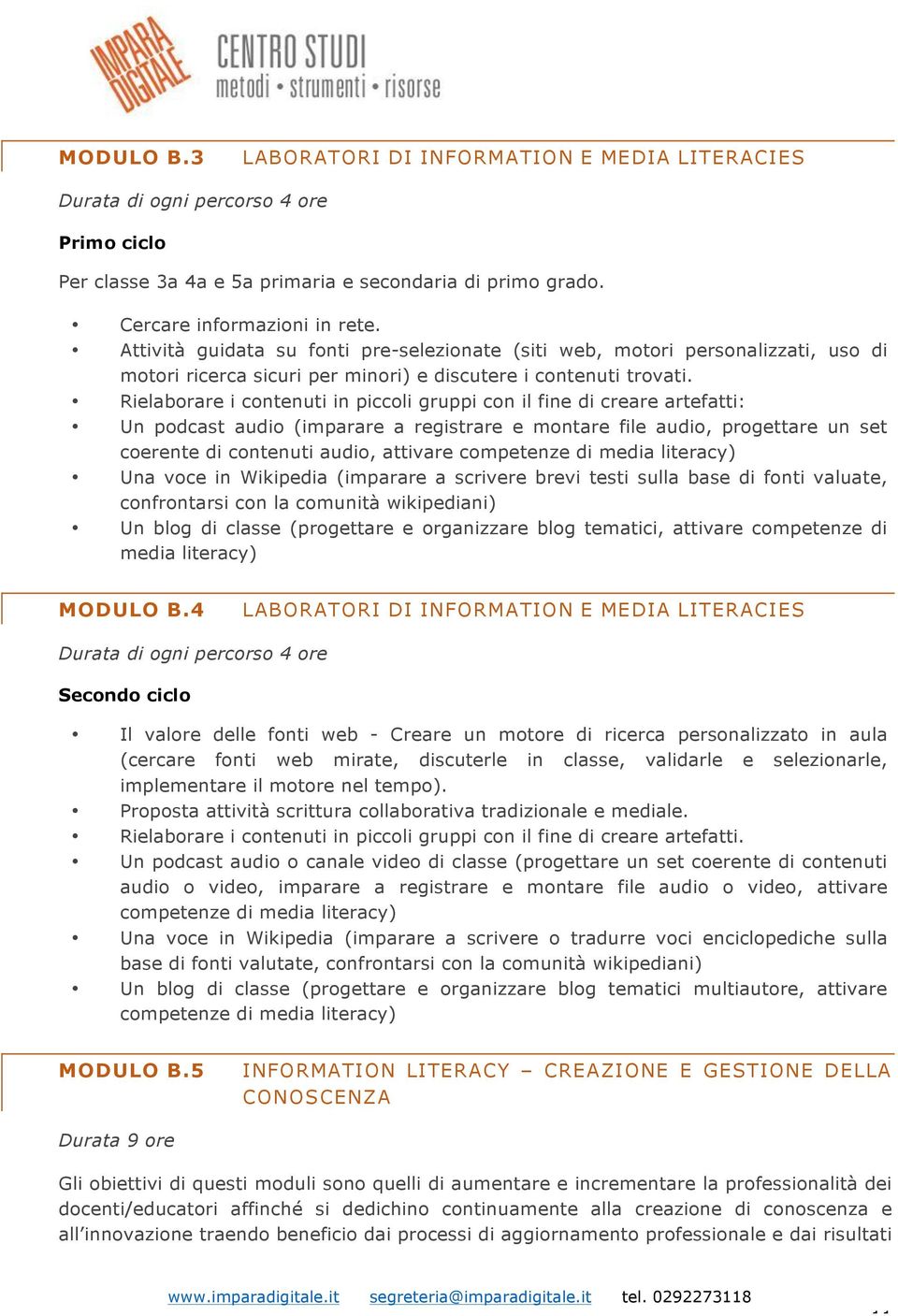 Rielaborare i contenuti in piccoli gruppi con il fine di creare artefatti: Un podcast audio (imparare a registrare e montare file audio, progettare un set coerente di contenuti audio, attivare