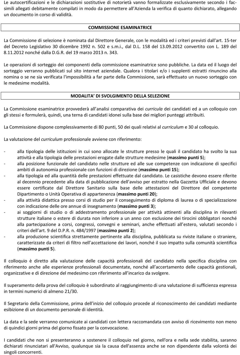 15-ter del Decreto Legislativo 30 dicembre 1992 n. 502 e s.m.i., dal D.L. 158 del 13.09.2012 convertito con L. 189 del 8.11.2012 nonché dalla D.G.R. del 19 marzo 2013 n. 343.