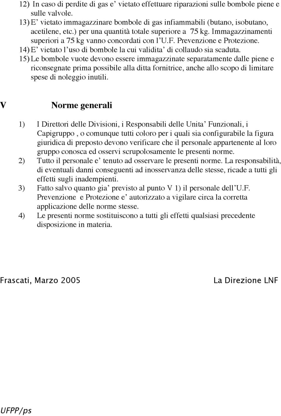 14) E vietato l uso di bombole la cui validita di collaudo sia scaduta.