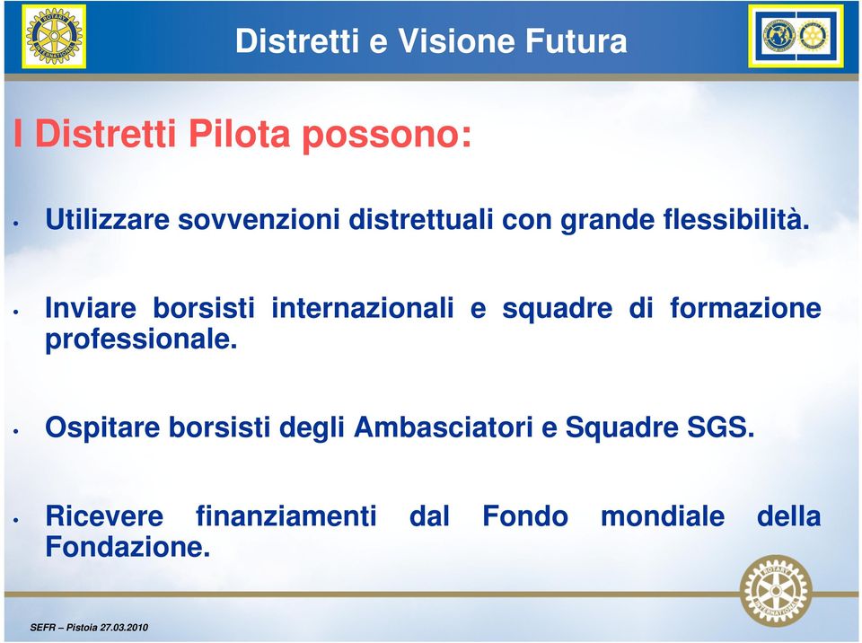 Inviare borsisti internazionali e squadre di formazione professionale.