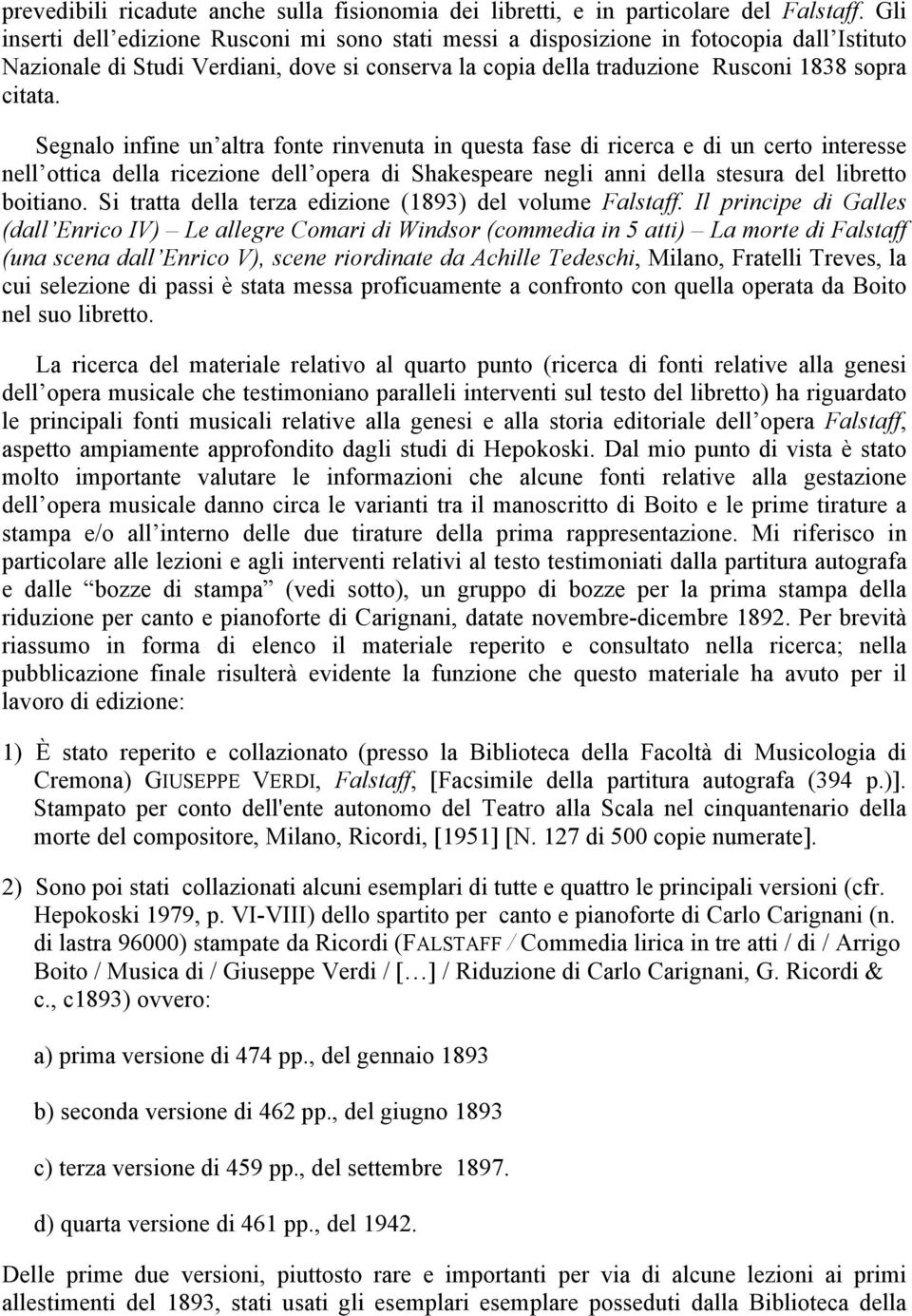 Segnalo infine un altra fonte rinvenuta in questa fase di ricerca e di un certo interesse nell ottica della ricezione dell opera di Shakespeare negli anni della stesura del libretto boitiano.