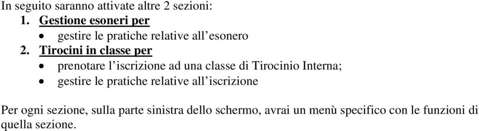 Tirocini in classe per prenotare l iscrizione ad una classe di Tirocinio Interna;