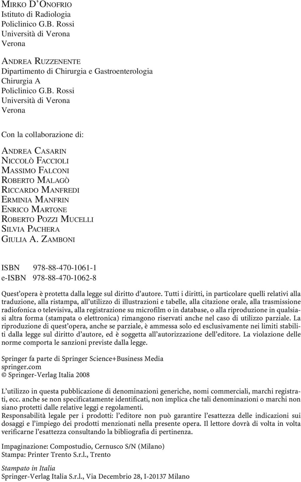 Rossi Università di Verona Verona Con la collaborazione di: ANDREA CASARIN NICCOLÒ FACCIOLI MASSIMO FALCONI ROBERTO MALAGÒ RICCARDO MANFREDI ERMINIA MANFRIN ENRICO MARTONE ROBERTO POZZI MUCELLI