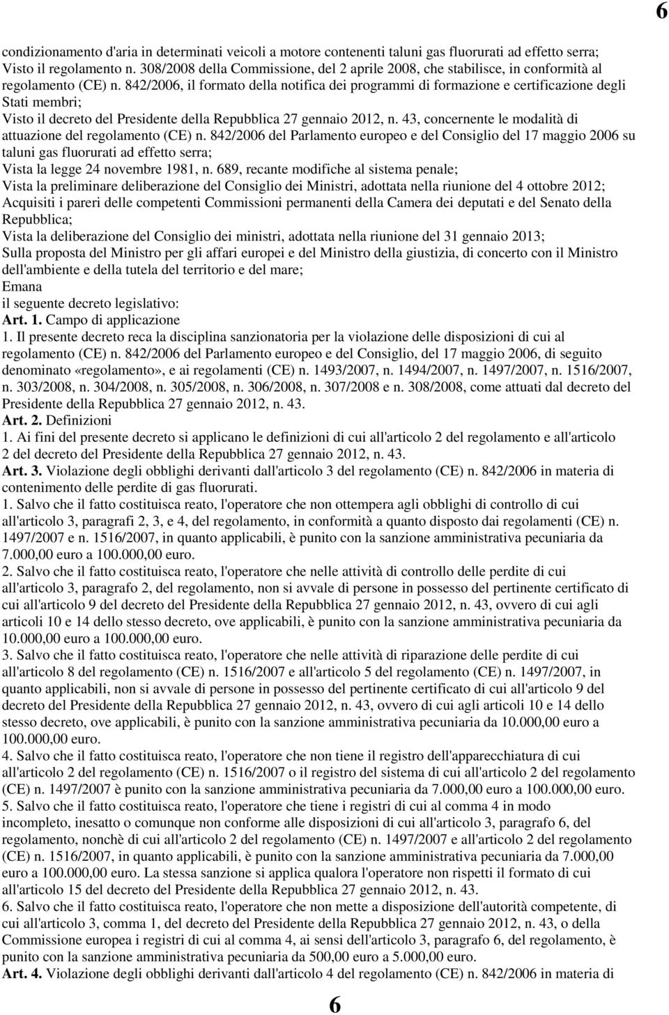 842/2006, il formato della notifica dei programmi di formazione e certificazione degli Stati membri; Visto il decreto del Presidente della Repubblica 27 gennaio 2012, n.