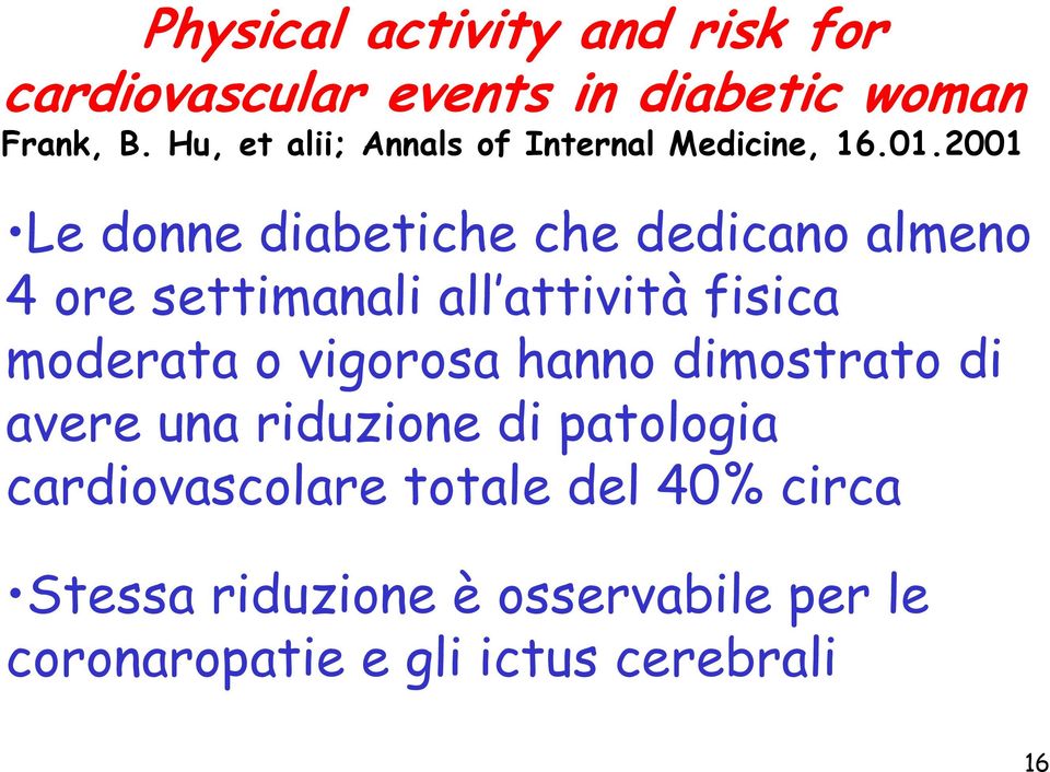 2001 Le donne diabetiche che dedicano almeno 4 ore settimanali all attività fisica moderata o
