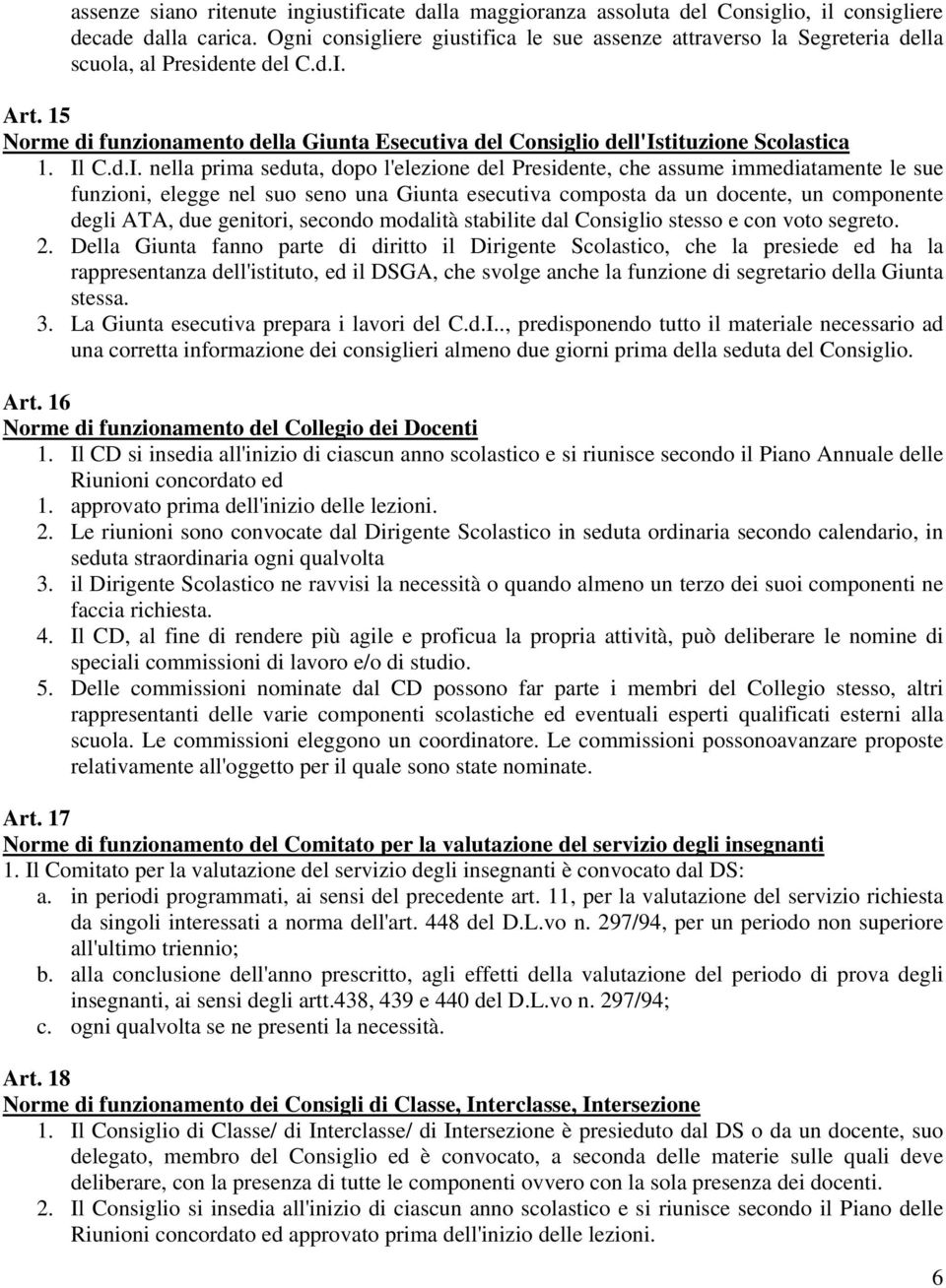 15 Norme di funzionamento della Giunta Esecutiva del Consiglio dell'istituzione Scolastica 1. Il