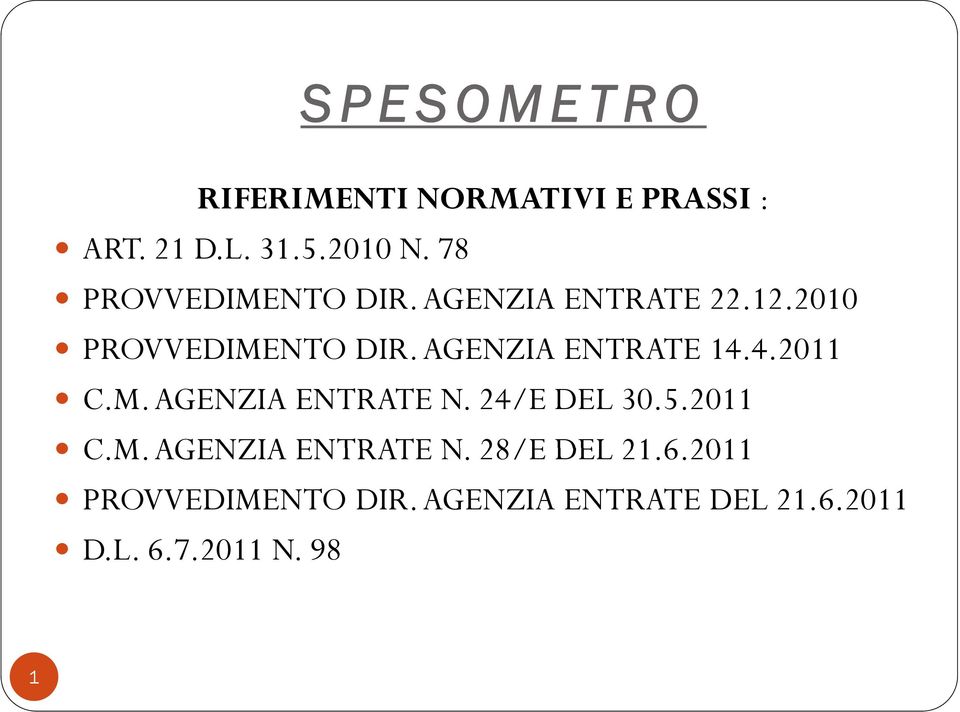 AGENZIA ENTRATE 14.4.2011 C.M. AGENZIA ENTRATE N. 24/E DEL 30.5.2011 C.M. AGENZIA ENTRATE N. 28/E DEL 21.