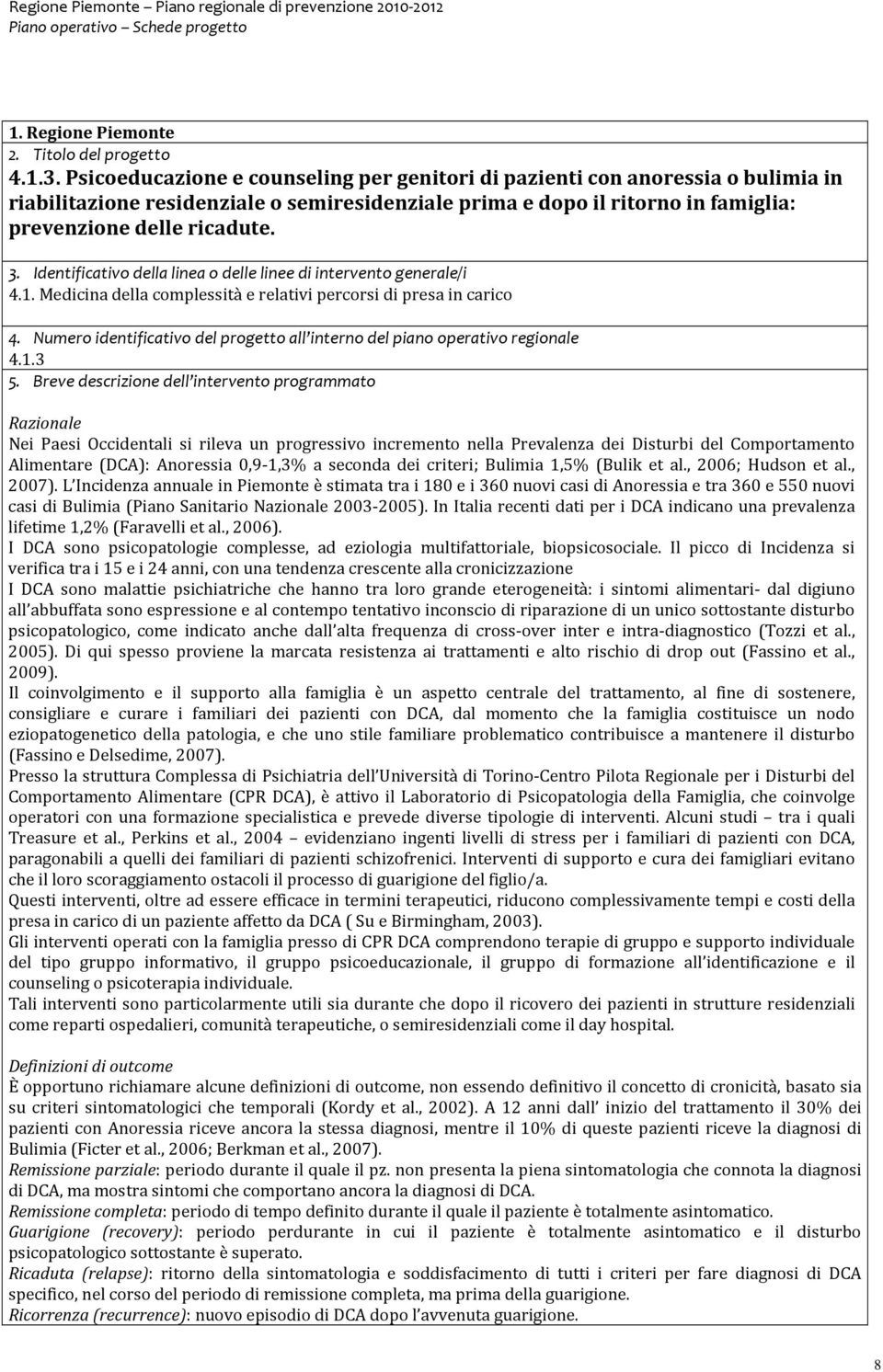 Identificativo della linea o delle linee di intervento generale/i 4.1. Medicina della complessità e relativi percorsi di presa in carico 4.