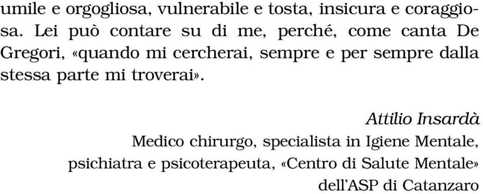 sempre e per sempre dalla stessa parte mi troverai».