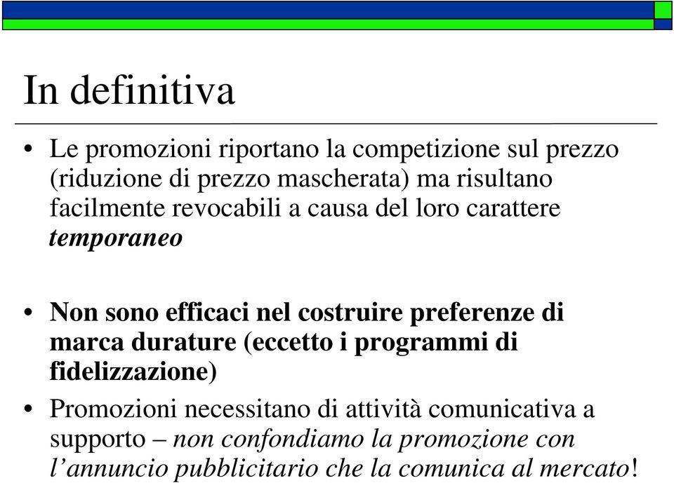 preferenze di marca durature (eccetto i programmi di fidelizzazione) Promozioni necessitano di attività