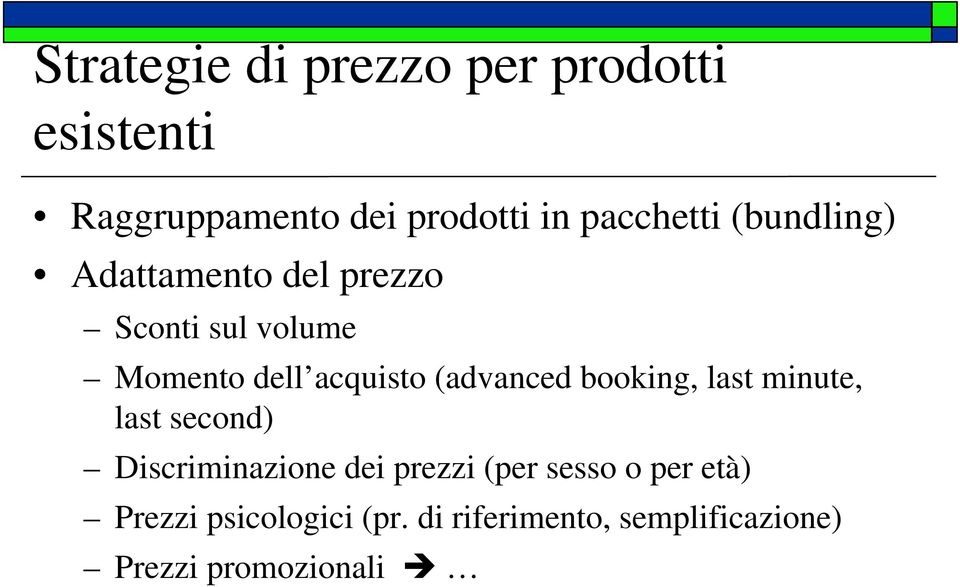acquisto (advanced booking, last minute, last second) Discriminazione dei prezzi