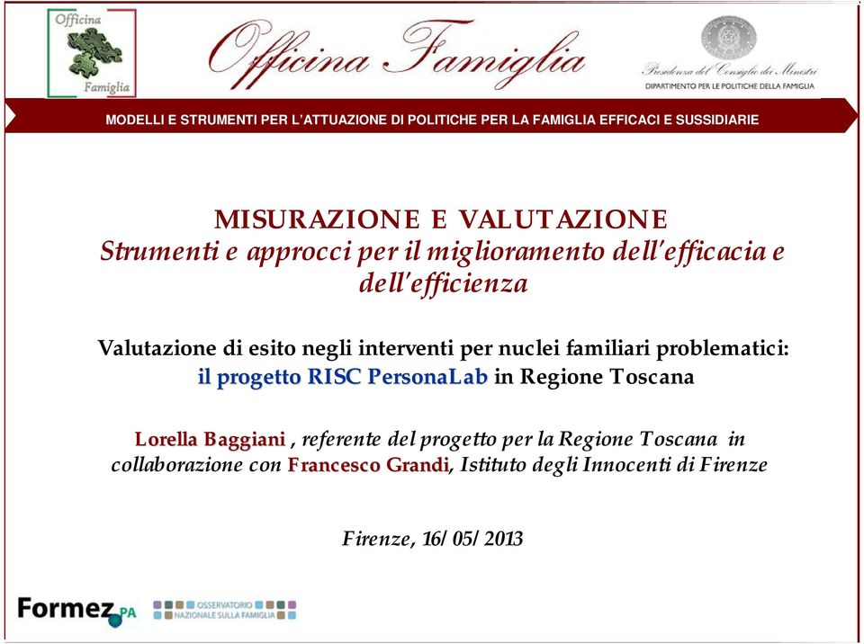 nuclei familiari problematici: il progetto RISC PersonaLab in Regione Toscana Lorella Baggiani, referente del