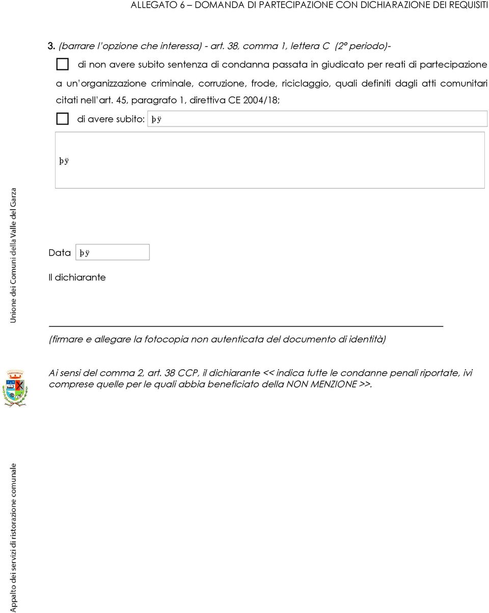 criminale, corruzione, frode, riciclaggio, quali definiti dagli atti comunitari citati nell art.