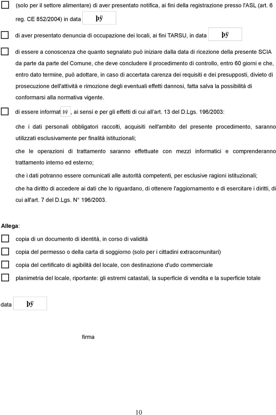 da parte da parte del Comune, che deve concludere il procedimento di controllo, entro 60 giorni e che, entro dato termine, può adottare, in caso di accertata carenza dei requisiti e dei presupposti,