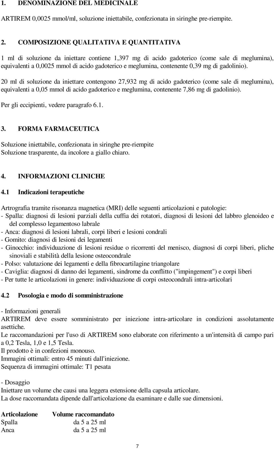 contenente 0,39 mg di gadolinio).