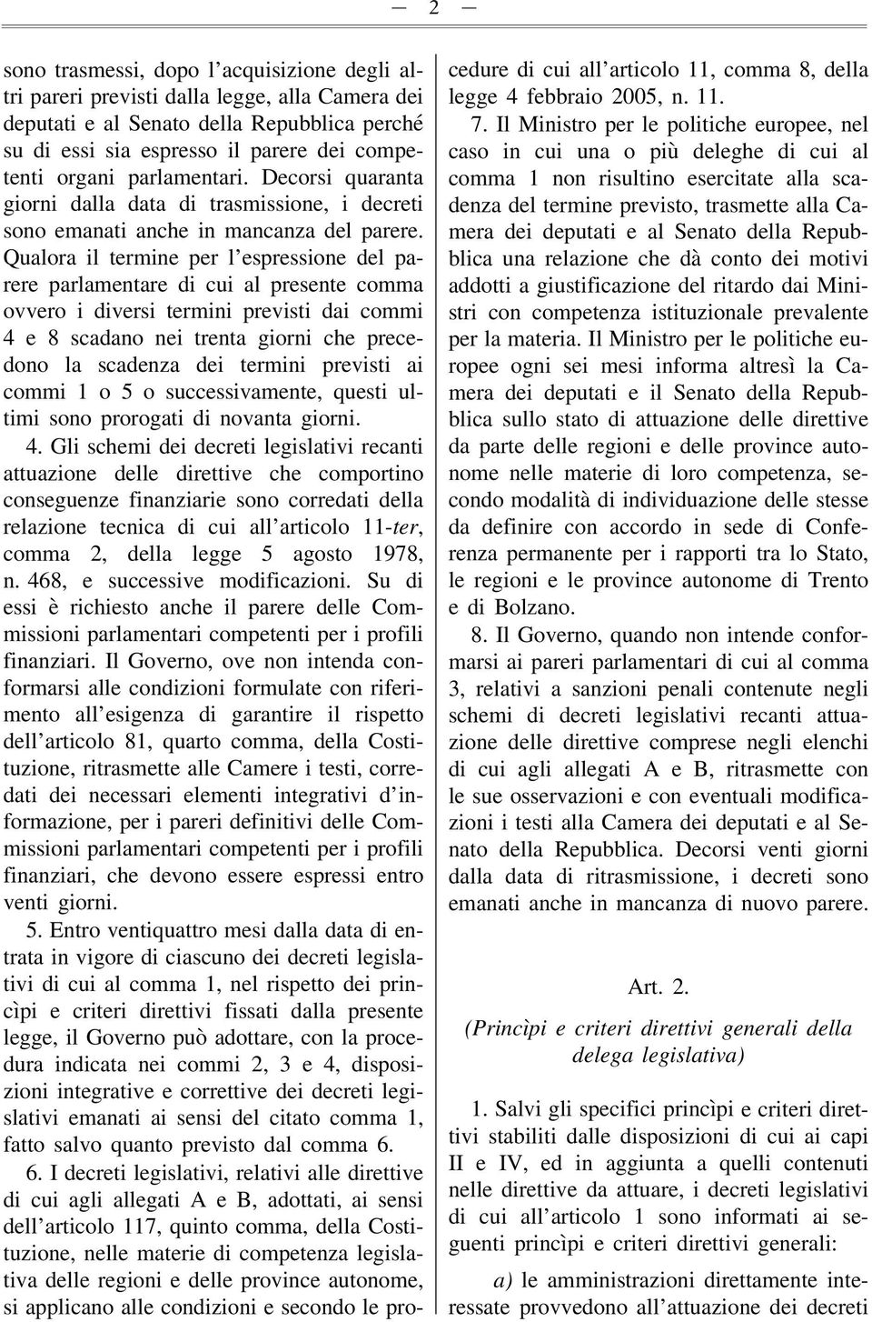 Qualora il termine per l espressione del parere parlamentare di cui al presente comma ovvero i diversi termini previsti dai commi 4 e 8 scadano nei trenta giorni che precedono la scadenza dei termini