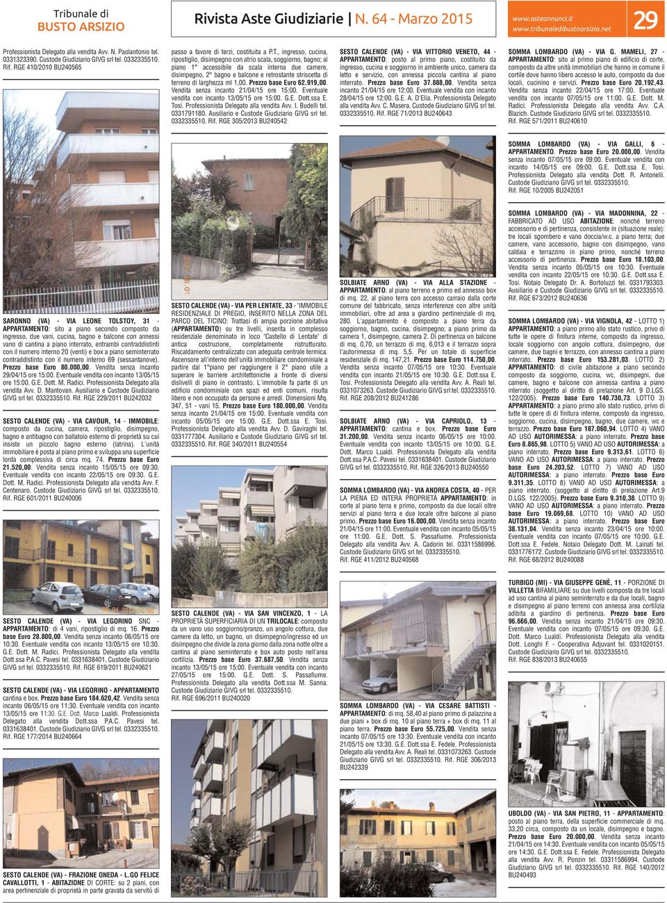 , ingresso, cucina, ripostiglio, disimpegno con atrio scala, soggiorno, bagno; al piano 1 accessibile da scala interna due camere, disimpegno, 2 bagno e balcone e retrostante striscetta di terreno di