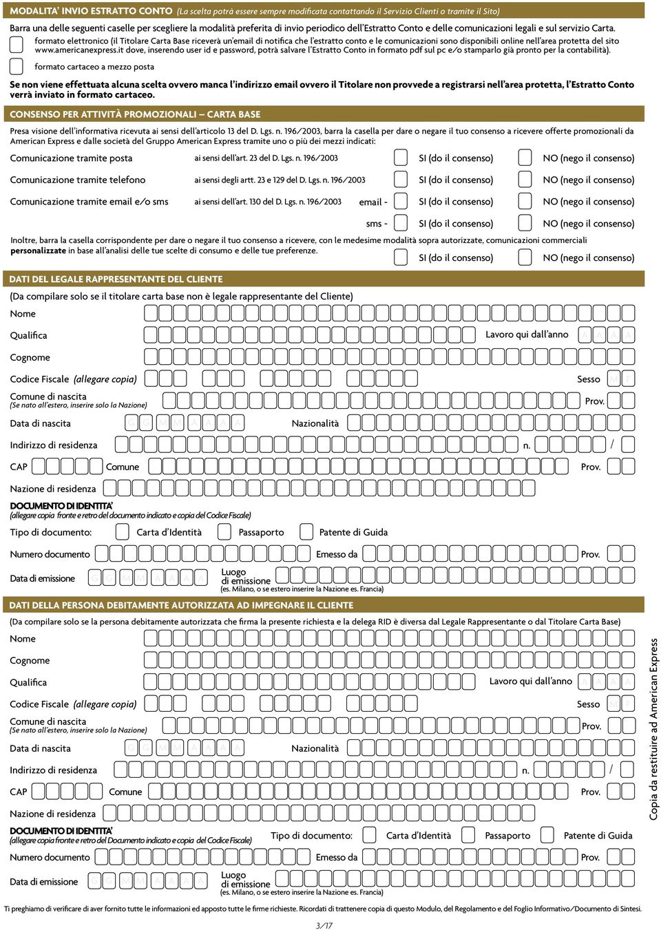 formato elettronico (il Titolare Carta Base riceverà un email di notifica che l estratto conto e le comunicazioni sono disponibili online nell area protetta del sito www.americanexpress.