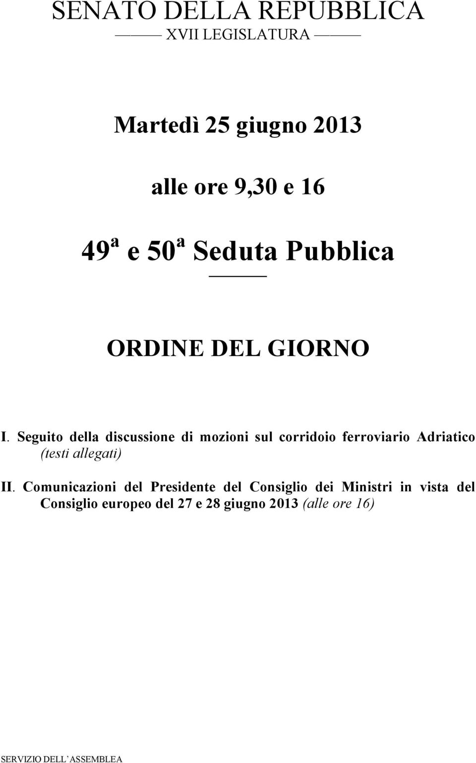 Seguito della discussione di mozioni sul corridoio ferroviario Adriatico (testi allegati) II.