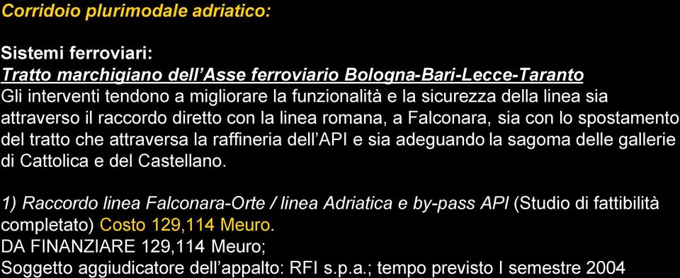 raffineria dell API e sia adeguando la sagoma delle gallerie di Cattolica e del Castellano.