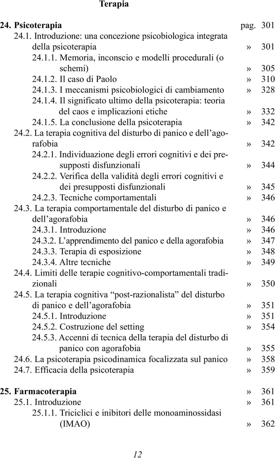 2.1. Individuazione degli errori cognitivi e dei presupposti disfunzionali 24.2.2. Verifica della validità degli errori cognitivi e dei presupposti disfunzionali 24.2.3.