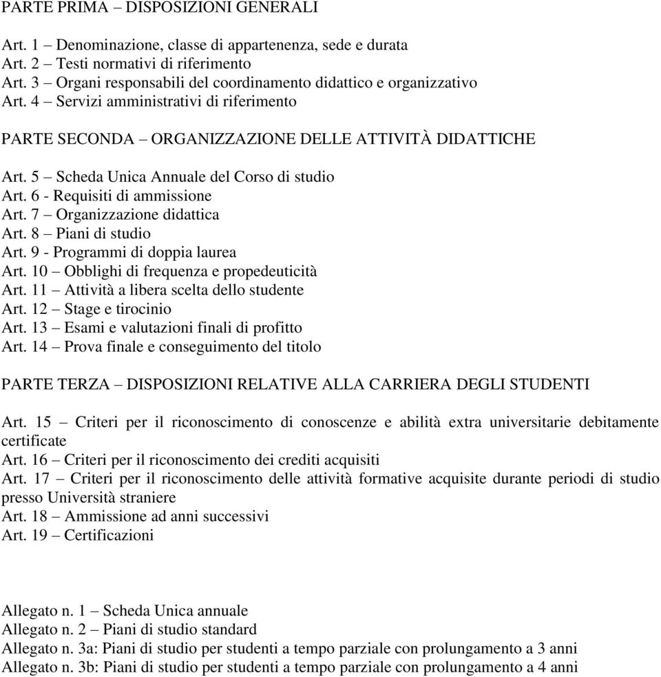 5 Scheda Unica Annuale del Corso di studio Art. 6 - Requisiti di ammissione Art. 7 Organizzazione didattica Art. 8 Piani di studio Art. 9 - Programmi di doppia laurea Art.