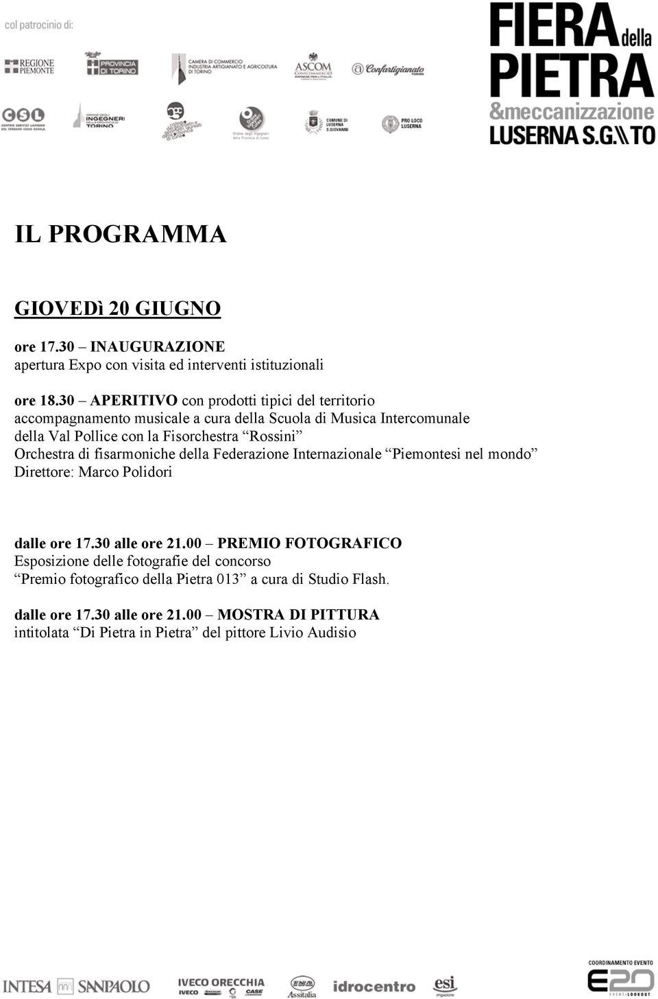 Rossini Orchestra di fisarmoniche della Federazione Internazionale Piemontesi nel mondo Direttore: Marco Polidori dalle ore 17.30 alle ore 21.