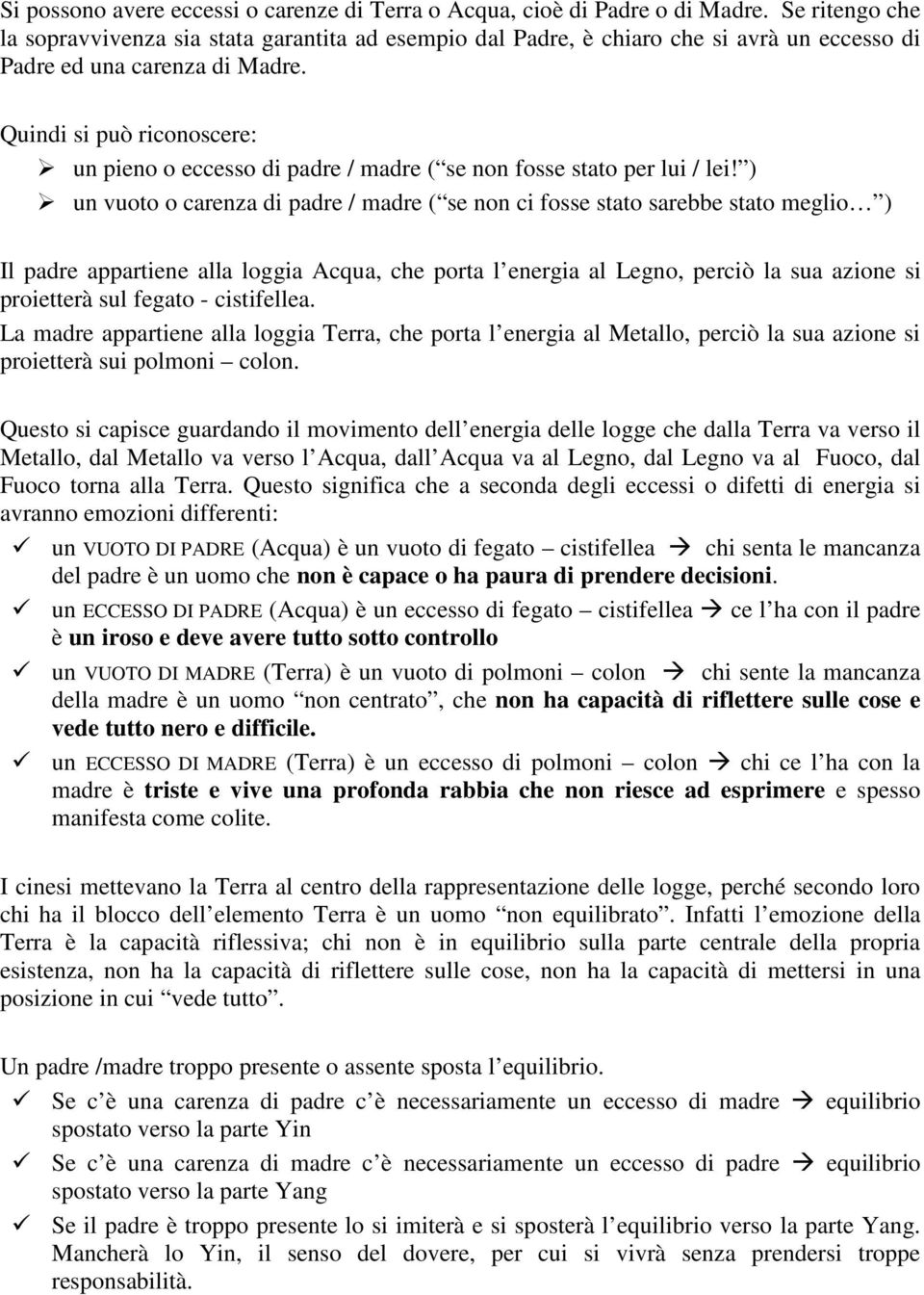 Quindi si può riconoscere: un pieno o eccesso di padre / madre ( se non fosse stato per lui / lei!