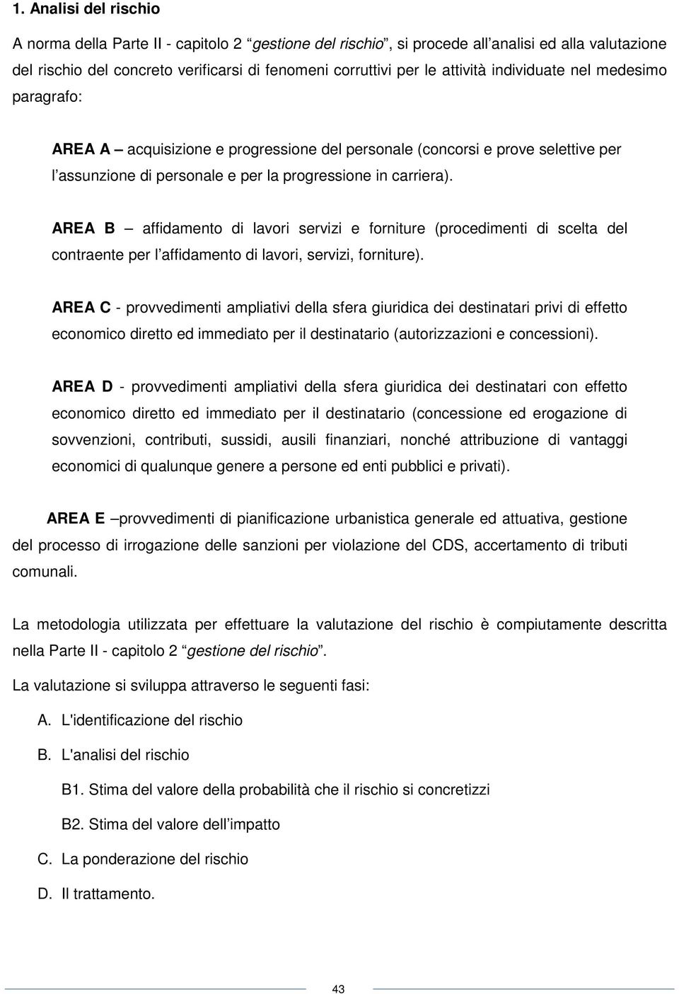 AREA B affidamento di lavori servizi e forniture (procedimenti di scelta del contraente per l affidamento di lavori, servizi, forniture).